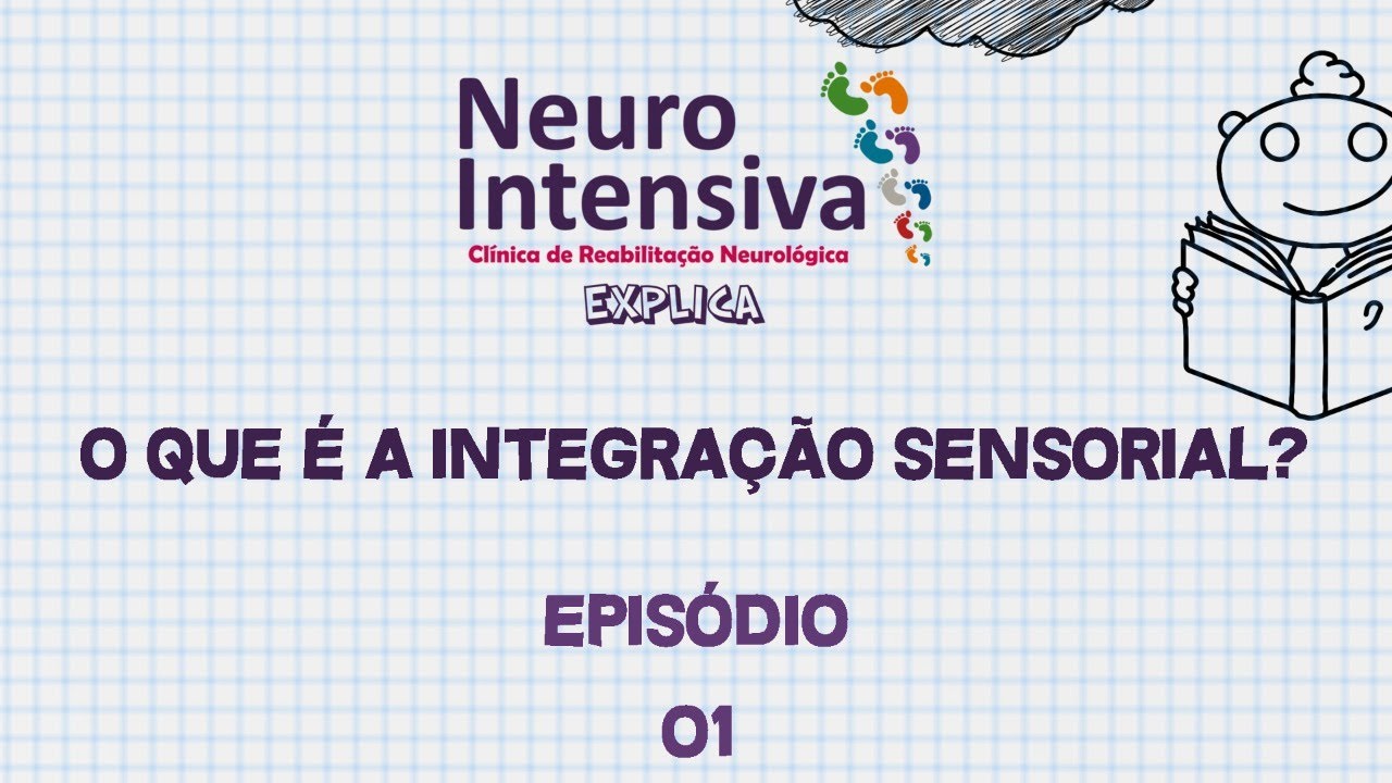 Neuro Intensiva Explica - Integração Sensorial - Episódio 1