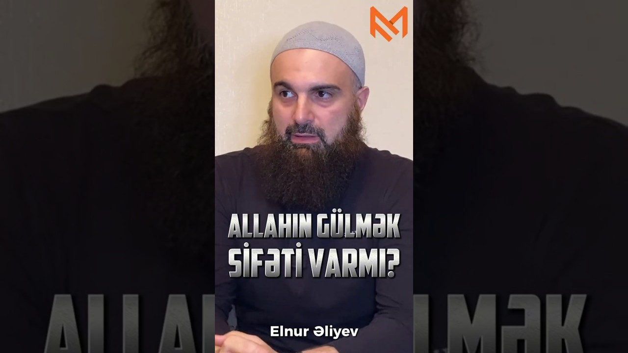 Allahın g&uuml;lmək sifəti varmı? | Elnur Əliyev
