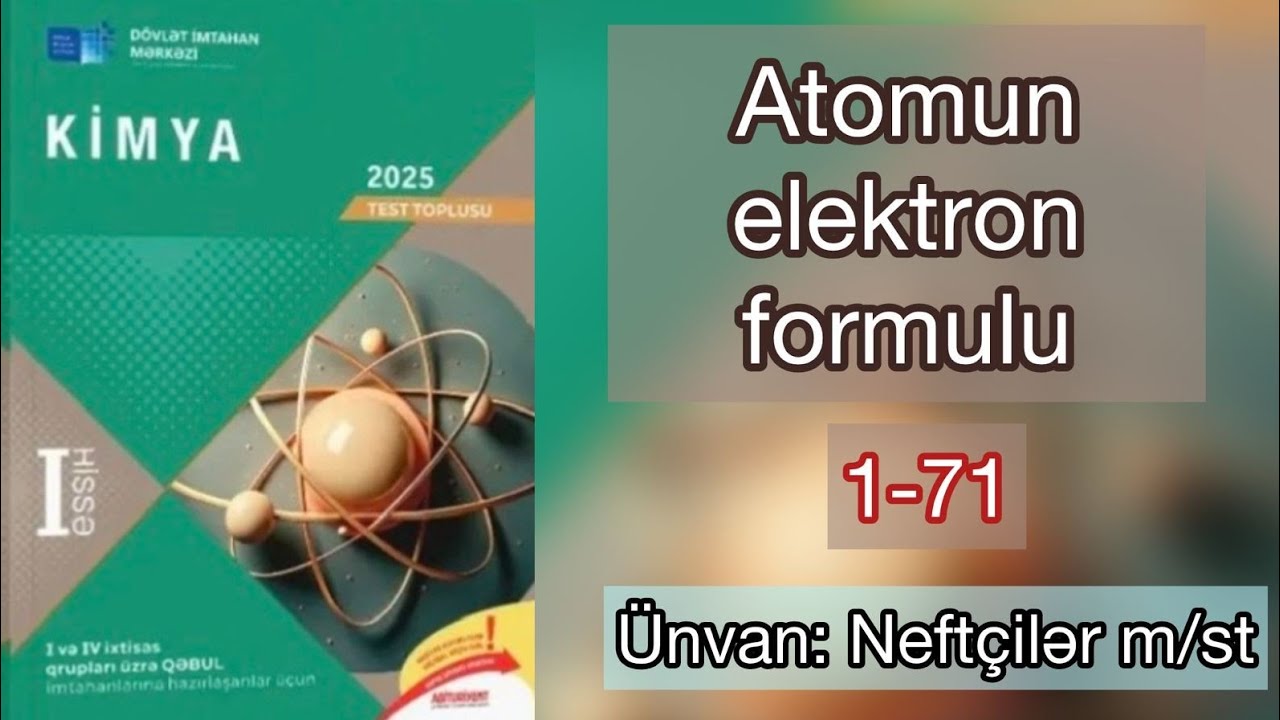 Atomun elektron formulu 2025 Dİm toplu I Hissə 1-71