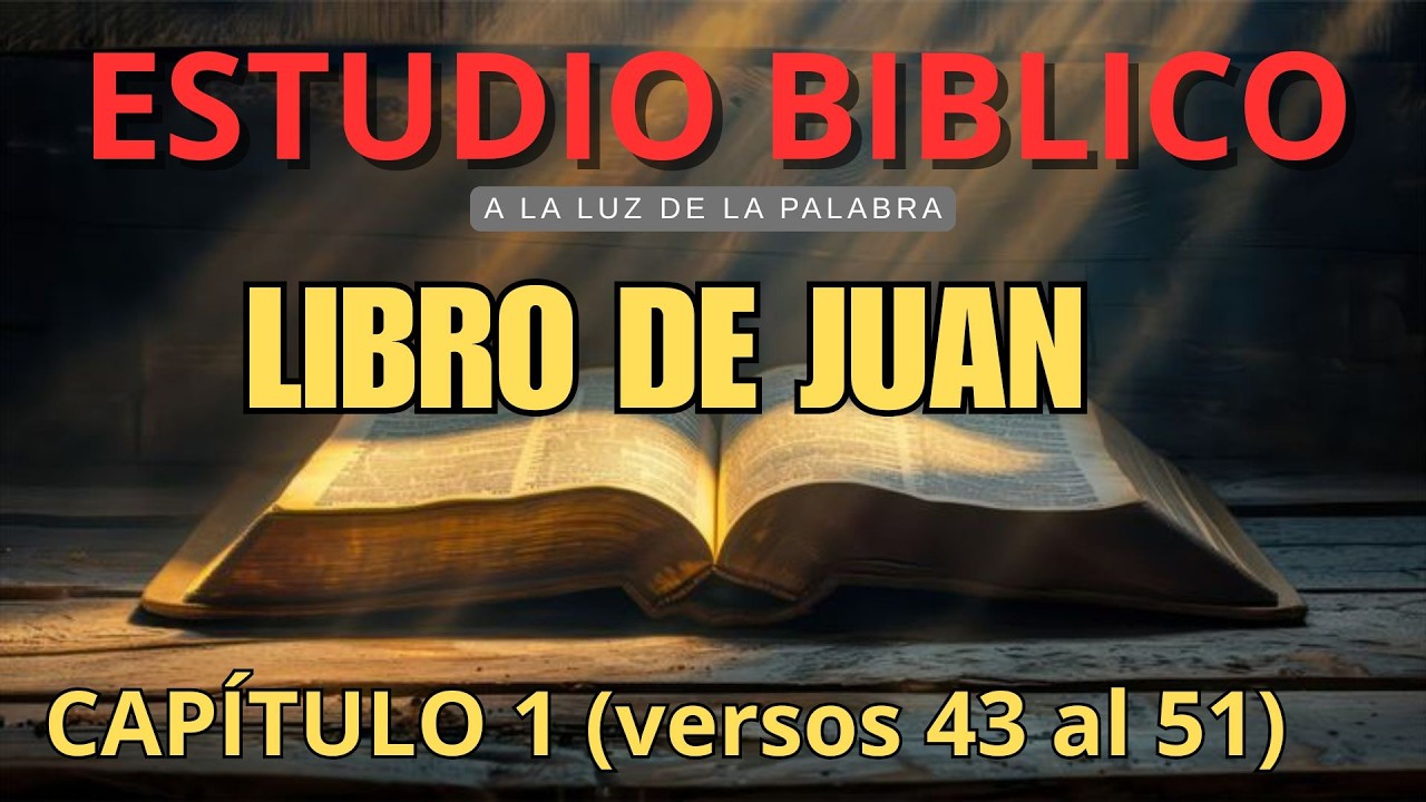 📖 ESTUDIO BÍBLICO | Jesús llama a Felipe y a Natanael (Juan 1:43-51)