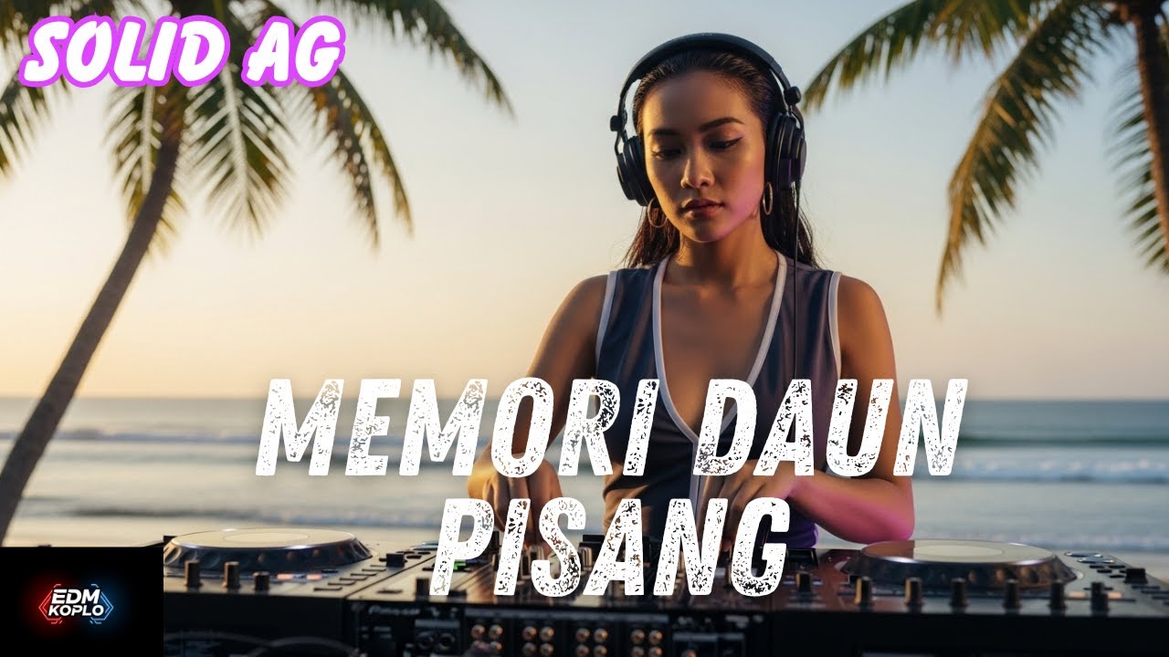 Memori Daun Pisang – Solid AG | DJ Remix Koplo Terbaru 2026 Viral TikTok