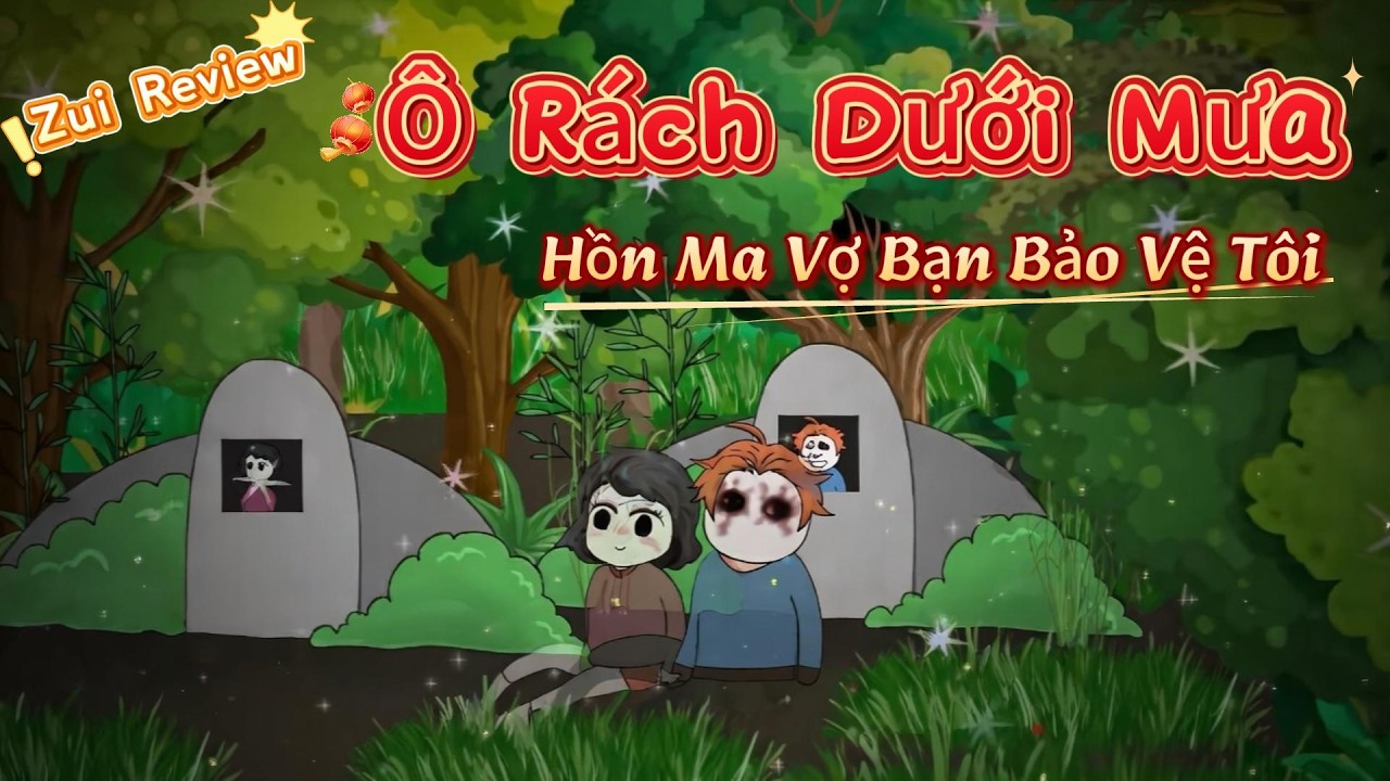 Ô Rách Dưới Mưa: Hồn Ma Vợ Bảo Vệ Tôi Khỏi Lệ Quỷ – Truyện Ma Ngôn Tình – Zui Review