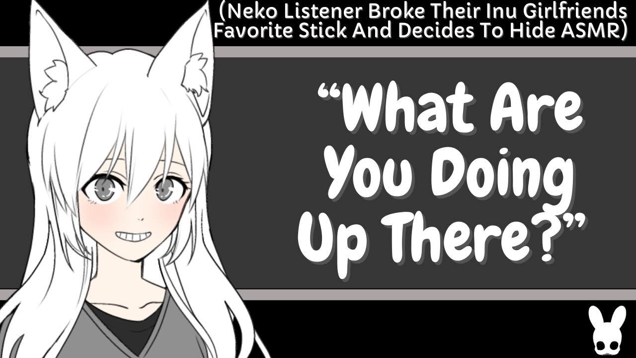 What Are You Doing Up There? (Neko Listener, Inu Girlfriend ASMR)