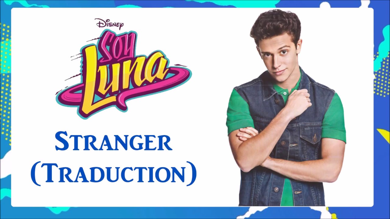 Soy Luna 2 - Stranger (Traduction)