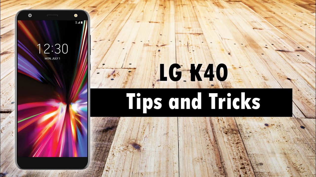 LG K40 Tips and Tricks