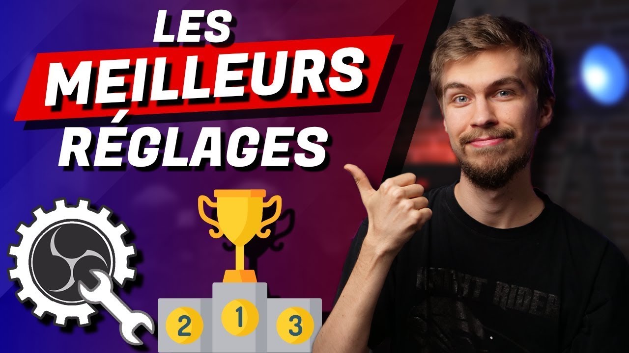 Configurer OBS - Les meilleurs réglages OBS pour Twitch !