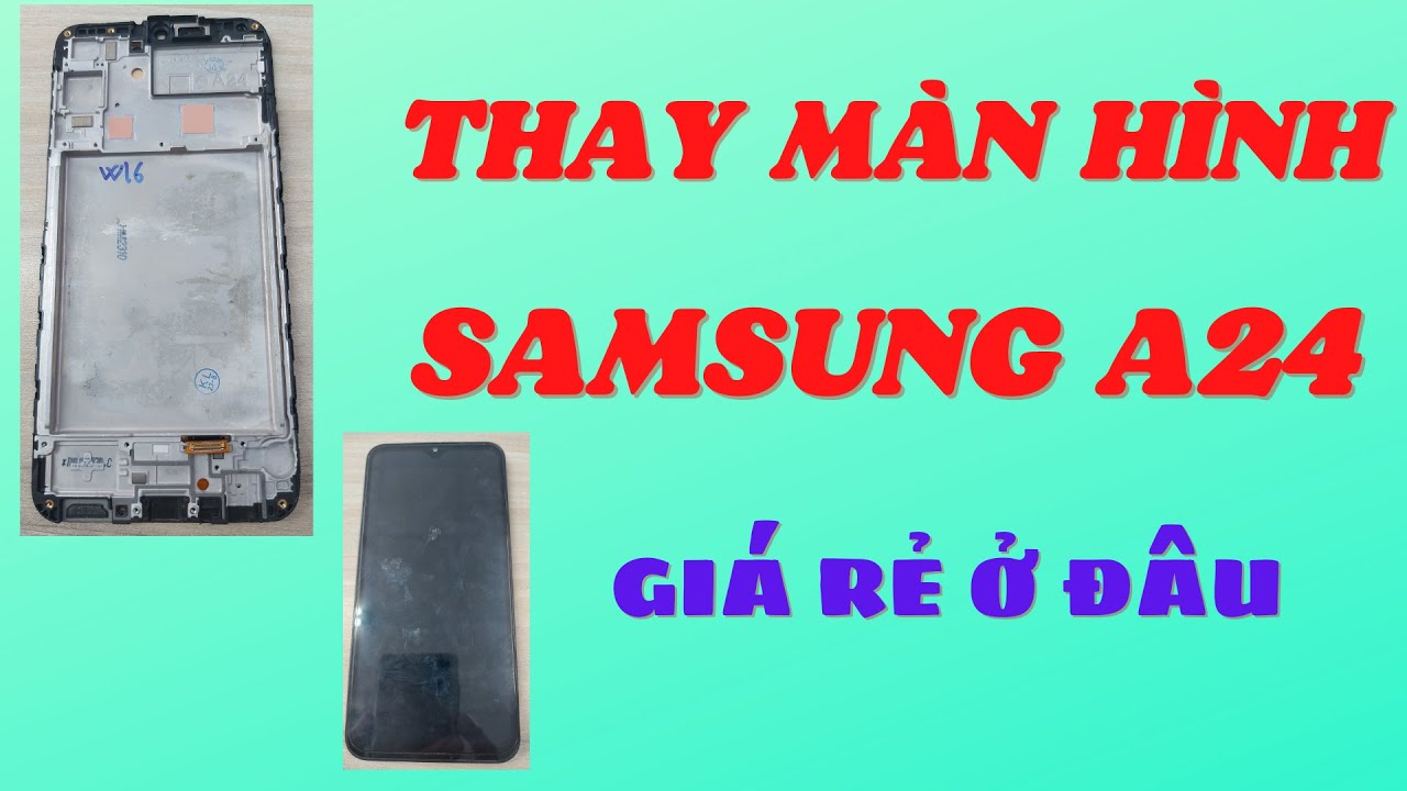#215 Thay màn hình Samsung A24 giá rẻ ở đâu