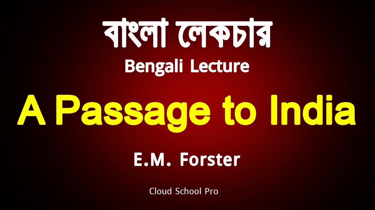 A Passage to India by E. M. Forster | Part-1 | বাংলা লেকচার | Bengali Lecture