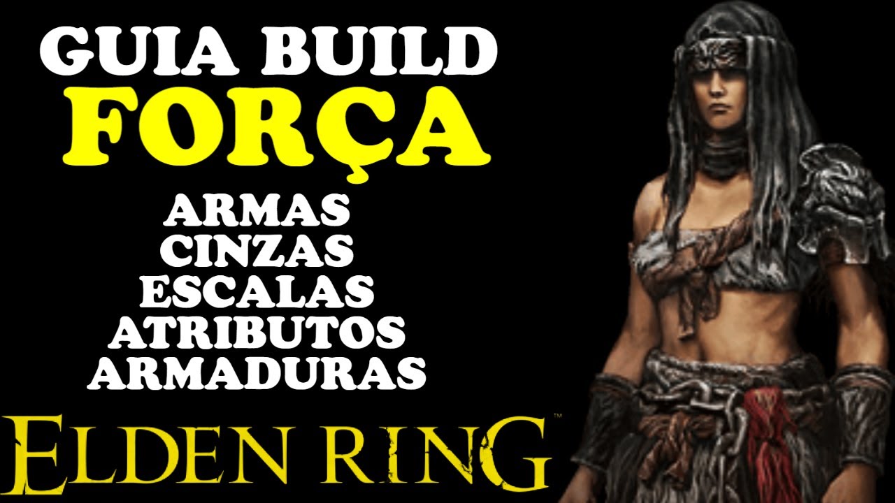 GUIA COMPLETO DA BUILD DE FOR&Ccedil;A DE ELDEN RING / MELHORES CINZAS DA GUERRA, ARMAS, AMULETOS E SETS