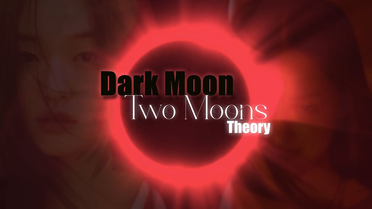 Dark Moon: Two Moons || Enhypen + &Team Theories