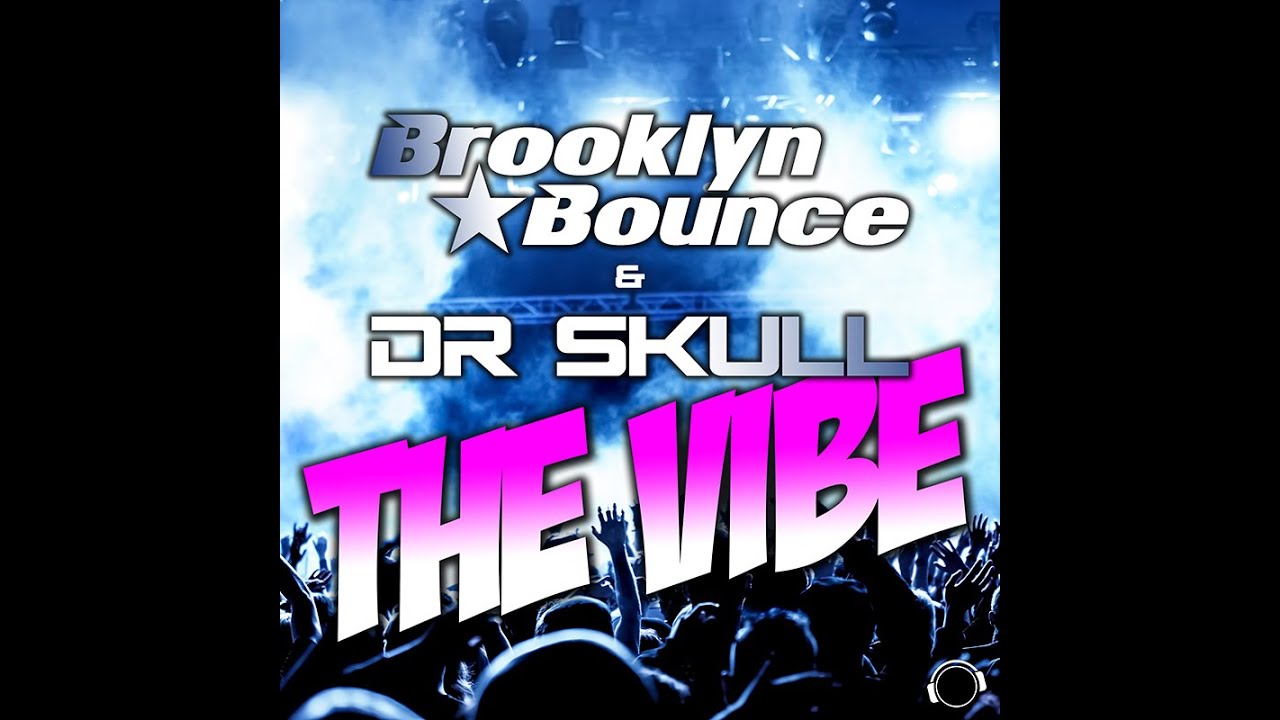 Brooklyn Bounce & Dr Skull - The Vibe (Radio Edit)