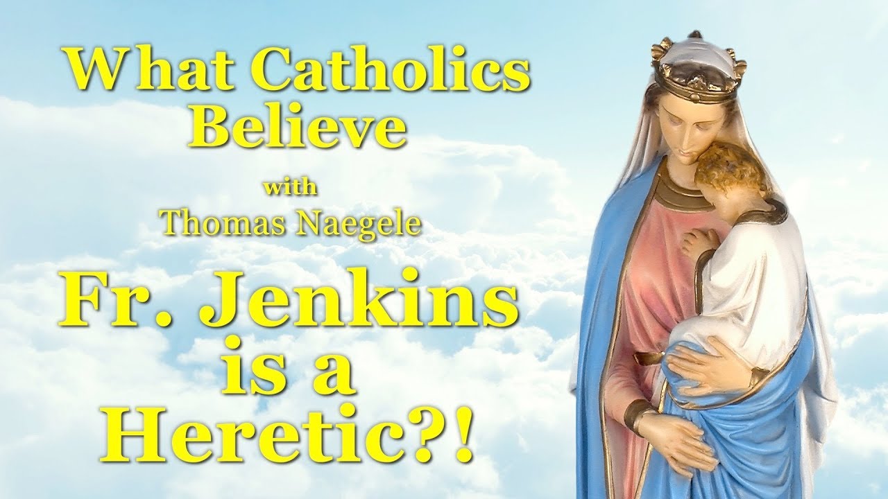 Fr. Jenkins is a Heretic?!