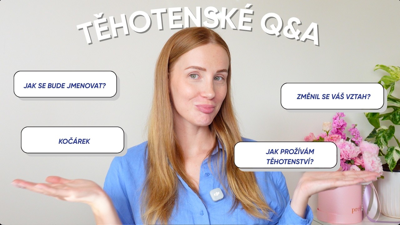 TĚHOTENSK&Eacute; Q&A - prvn&iacute; dojmy, jak prob&iacute;h&aacute; těhotenstv&iacute; & jm&eacute;no