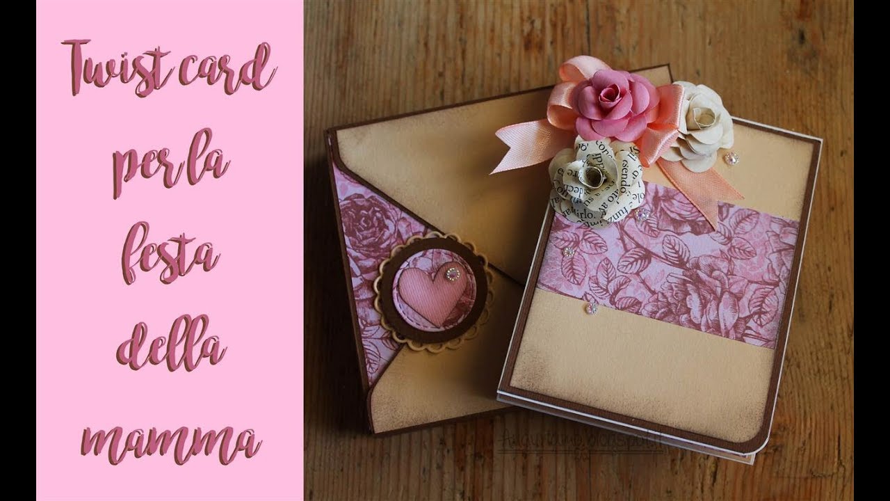 Tutorial twist card per la festa della mamma