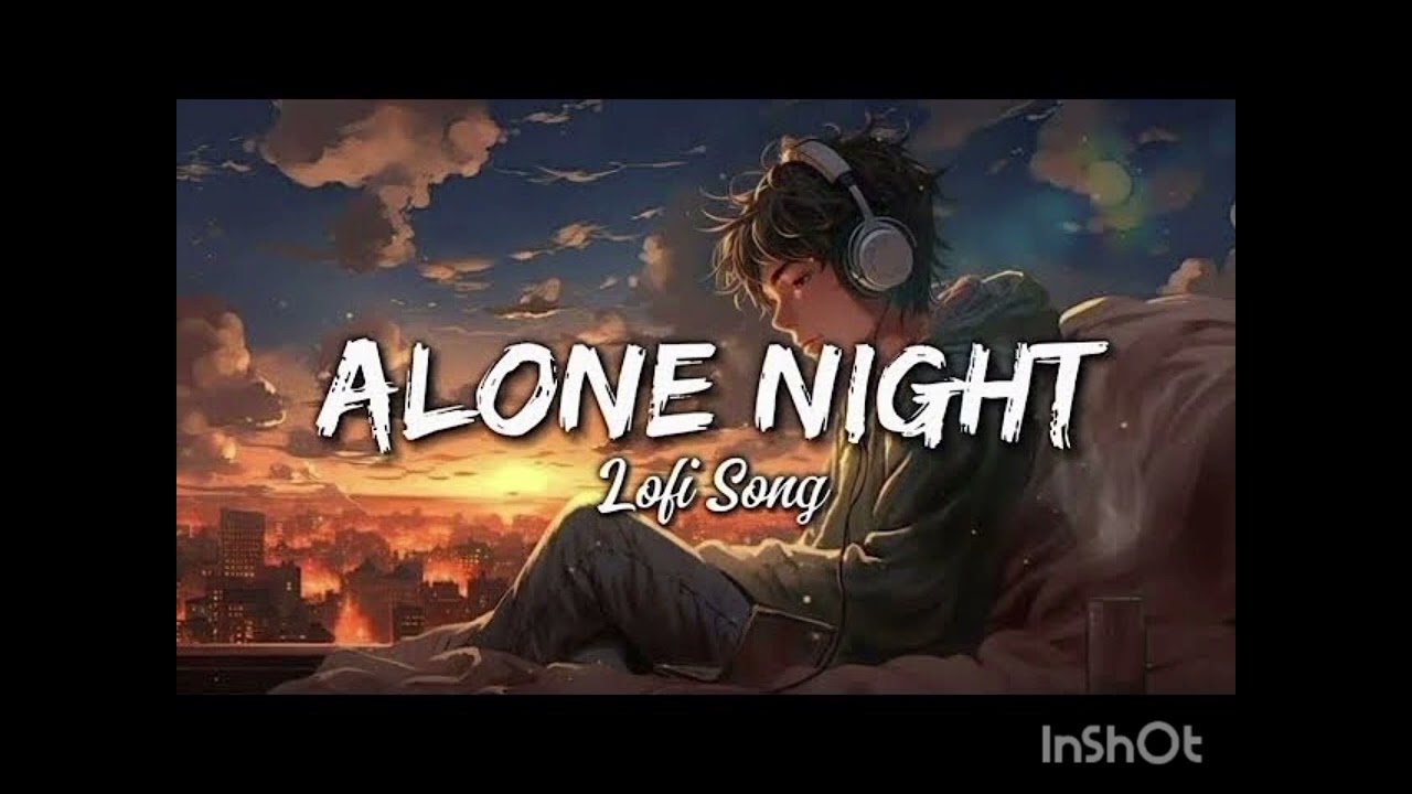 Alone Night Sad Lofi Songs (Slowed+Reverb) Bollywood most popular Romantic songs Arjit sing songs 