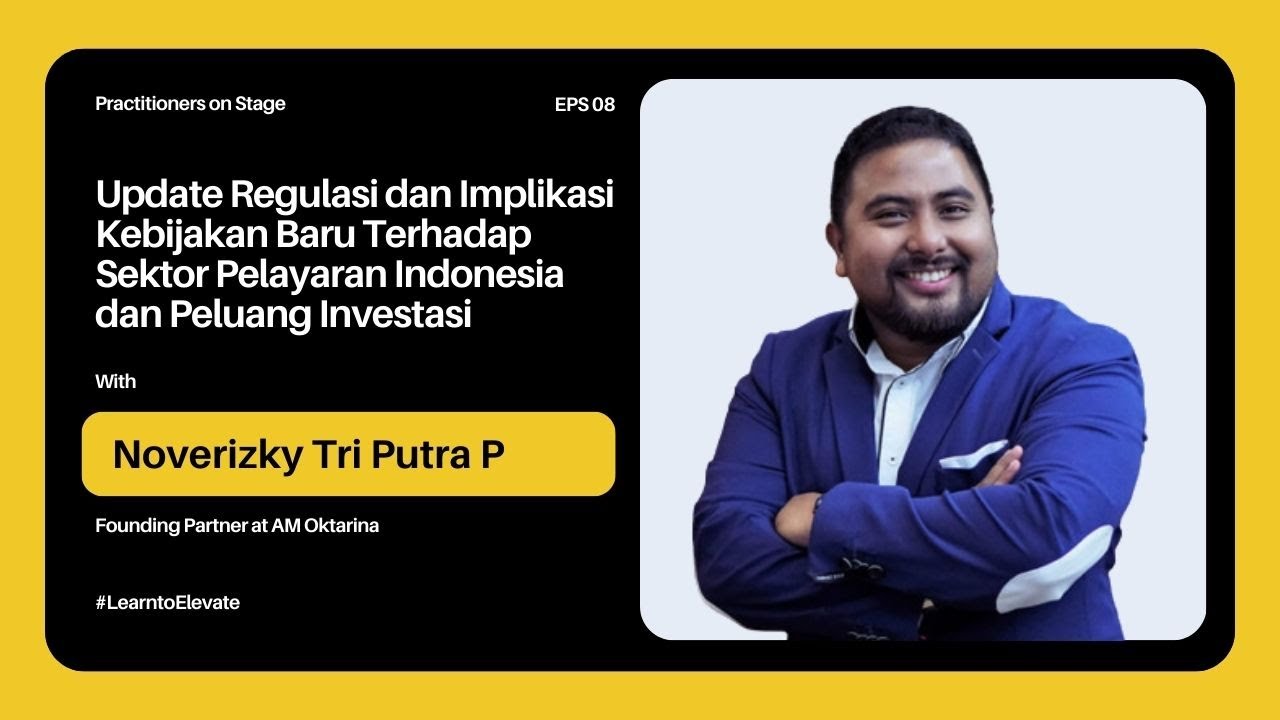 Update Regulasi & Implikasi Kebijakan Baru Terhadap Sektor Pelayaran Indonesia & Peluang Investasi
