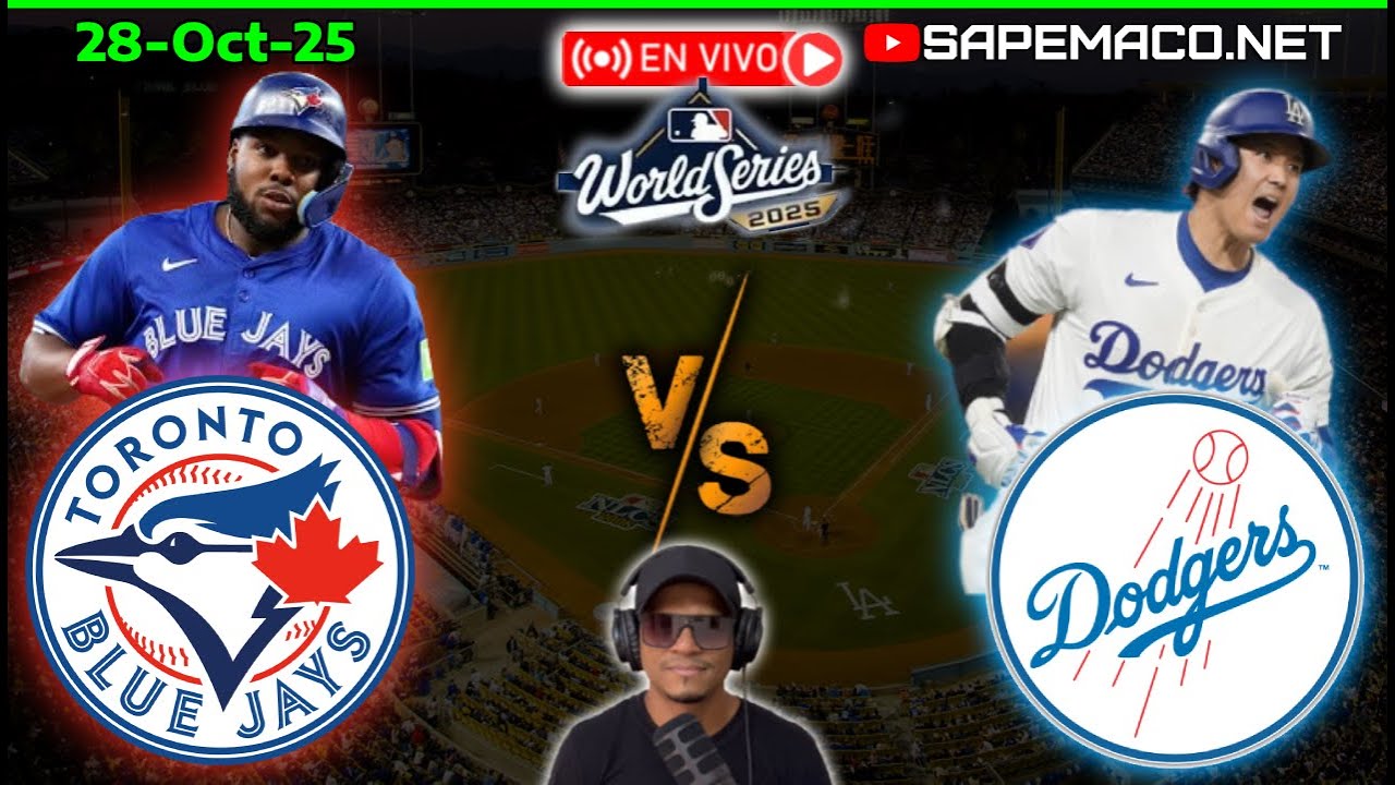 Toronto BLUE JAYS vs Los &Aacute;ngeles DODGERS, en Vivo. (28-Oct-25)