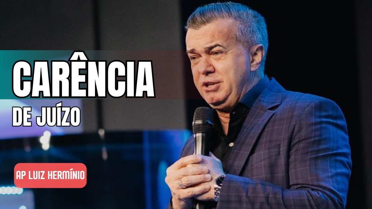 Pregação  Impactante Luiz Herminio || CARÊNCIA DE JUÍZO