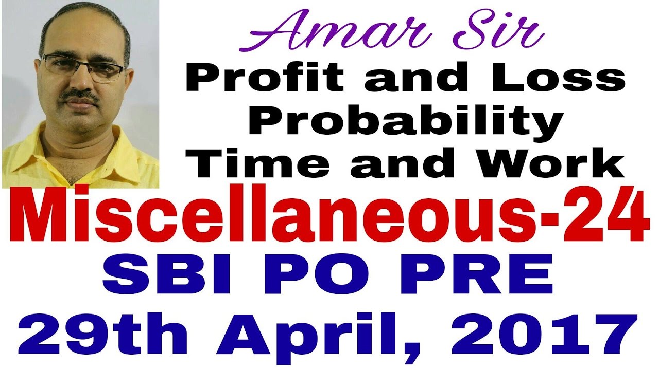 Miscellaneous Questions |M-24|SBI PO PRE-29/04/2017|P and L| Probability |Time and Work |By Amar Sir
