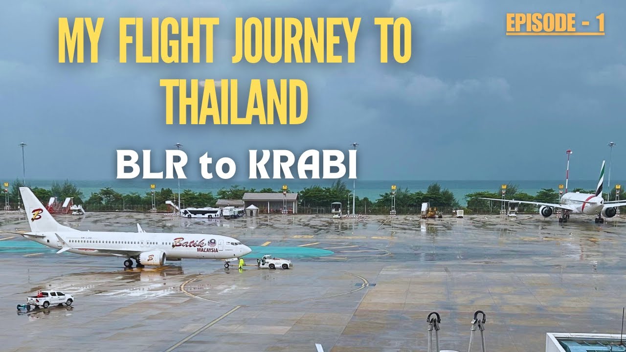 BENGALURU to KRABI via Bangkok & Phuket | Best flight to Thailand | Thai Airways | THAILAND Ep1