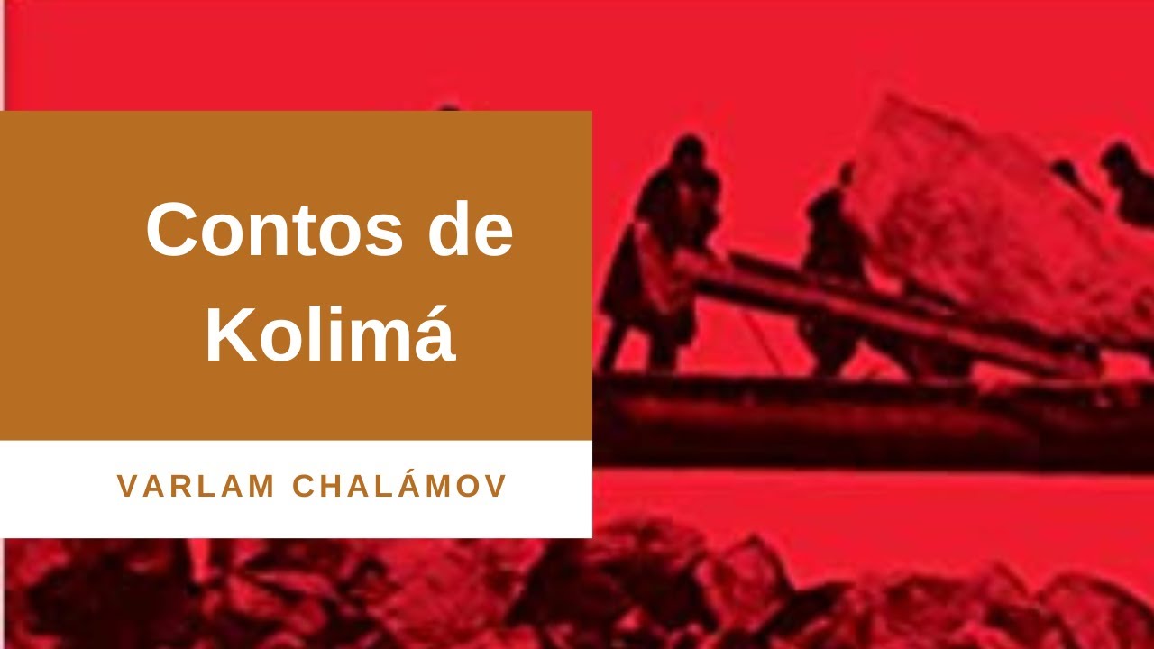 Livro: Contos de Kolimá de Varlam Chalámov. O Horror do Stalinismo!