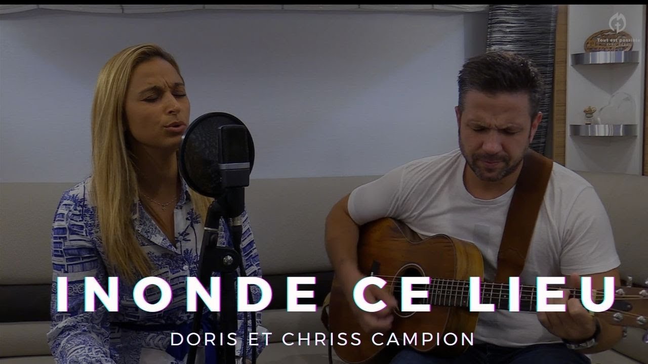 Inonde ce lieu : Doris et Chriss Campion - Cantique 2020
