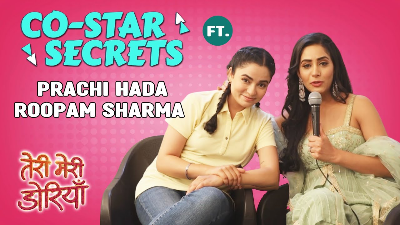 Spill Co-star Secret Ft. Prachi Hada And Roopam Sharma | Teri Meri Doriyaann
