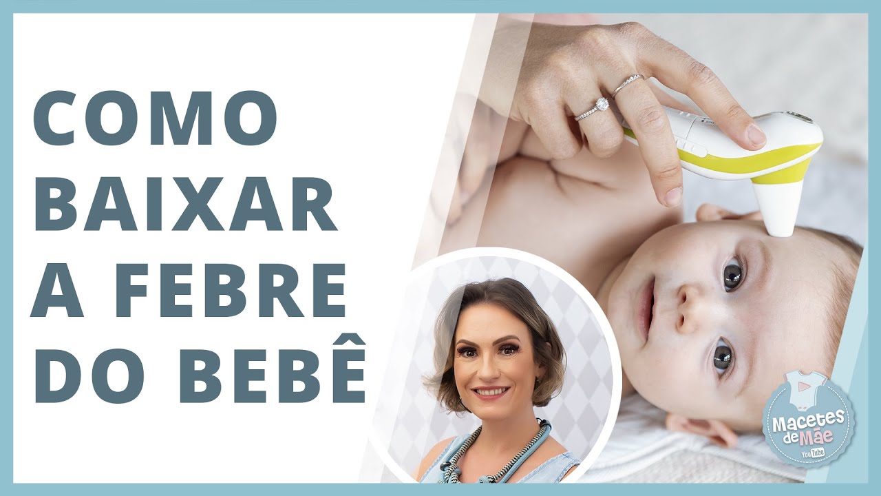 O QUE FAZER PARA BAIXAR A FEBRE DO BEBÊ E DA CRIANÇA | MACETES DE MÃE