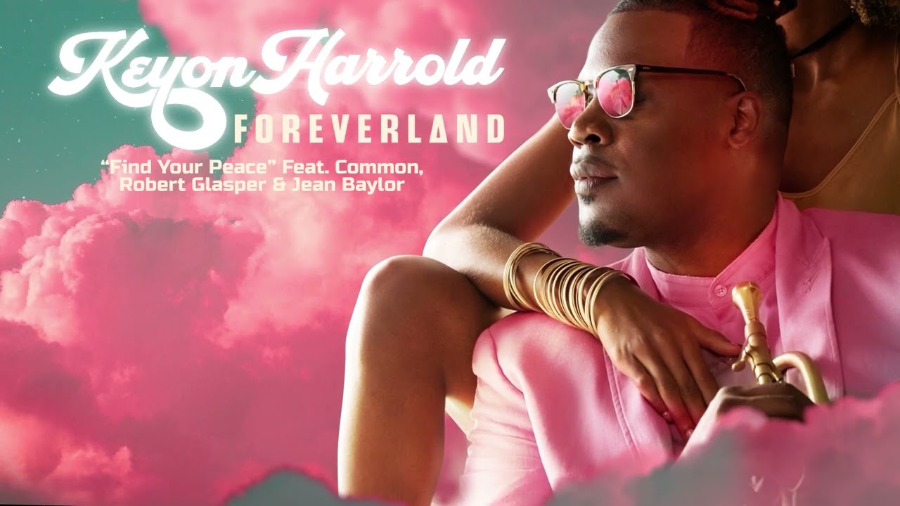 Keyon Harrold - Find Your Peace featuring Common, Robert Glasper & Jean Baylor (Official Audio)