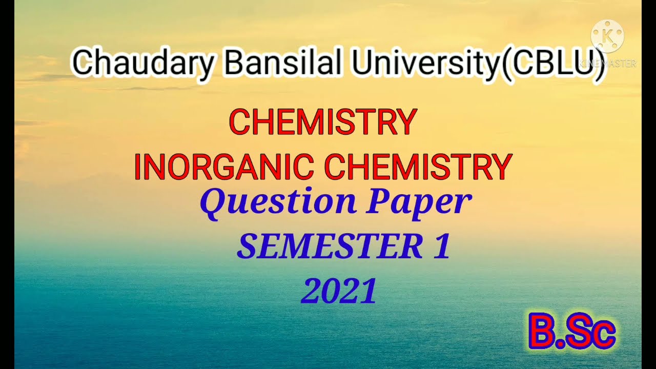chaudary bansilal university CBLU | Bsc sem 1| inorganic chemistry  question paper | 2021