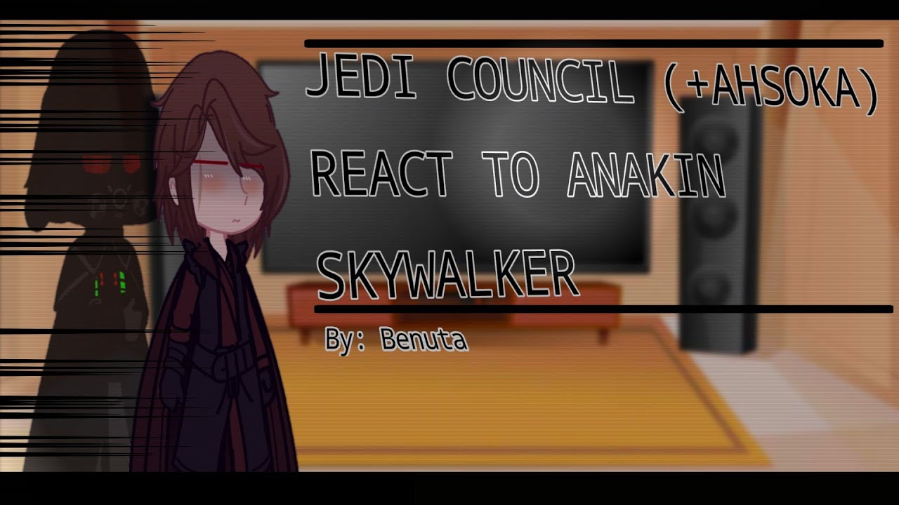 Jedi Council (+Ahsoka) react to Anakin Skywalker/Darth Vader ||STAR WARS|| 1/?