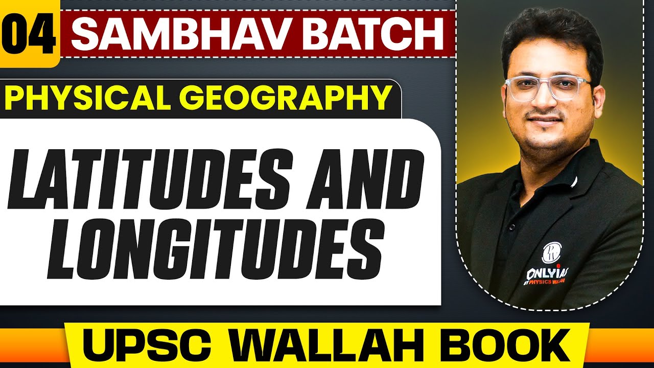 Latitudes And Longitudes Full Chapter | Physical Geography - Chapter 4 | UPSC Preparation