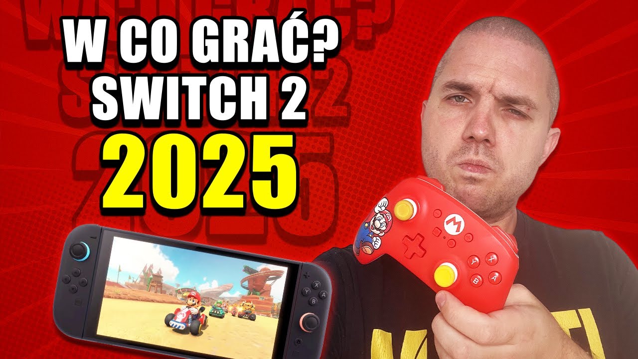 W CO GRAĆ NA NINTENDO SWITCH 2 W 2025 ROKU?