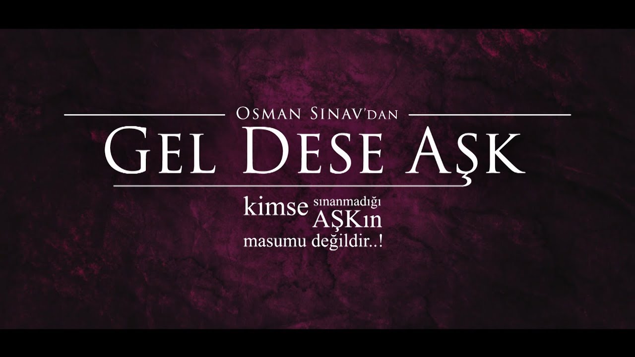 Gel Dese Aşk - Jenerik