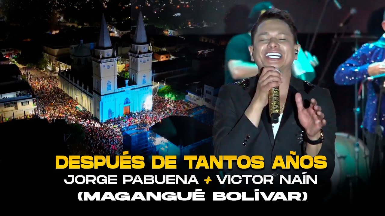 Después De Tantos Años (En Vivo) - Jorge Pabuena - Victor Naín (Magangué Bolívar)