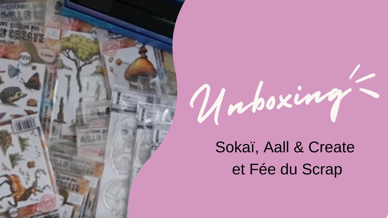 Unboxing @Feeduscrap44Fée du Scrap Sokaï et Aall&Create
