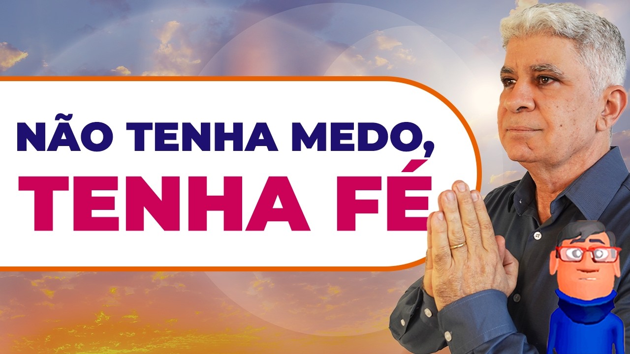TENHA FÉ, NÃO TENHA MEDO - Minuto com Deus de Hoje