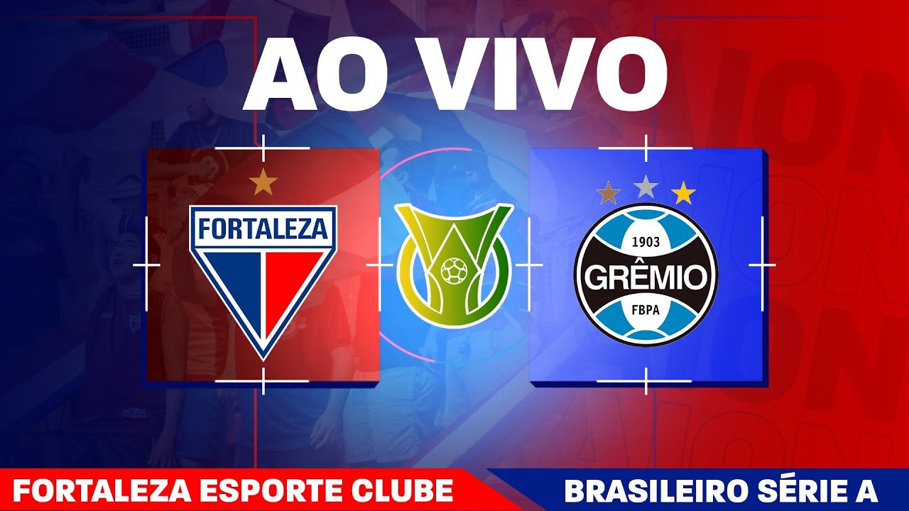 🚨 AO VIVO: FORTALEZA x GR&Ecirc;MIO | BRASILEIR&Atilde;O  2025