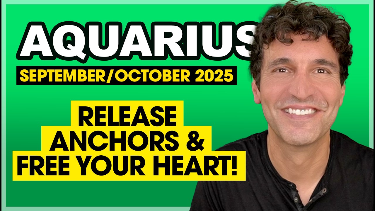 Aquarius: Release Anchors and Free Your Heart! • September & October 2025