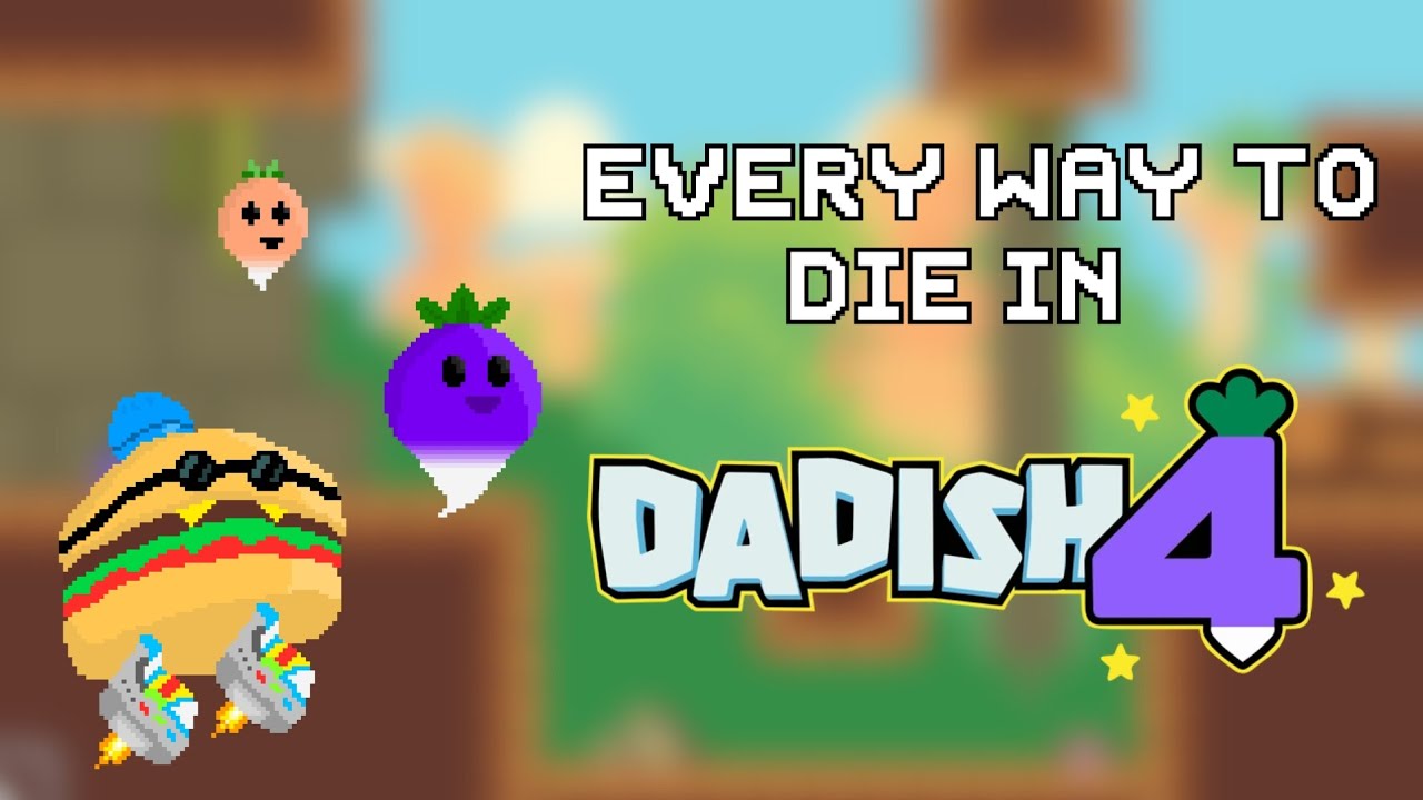 Every way to die in Dadish 4