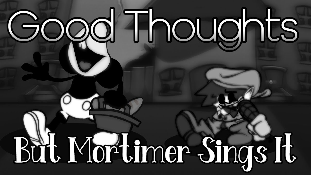 FNF Cover - Good Thoughts But Mortimer Sings It (FNF MOD/COVER)