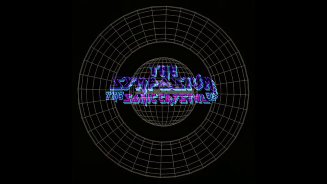 The Symposium - Sonic Crystal