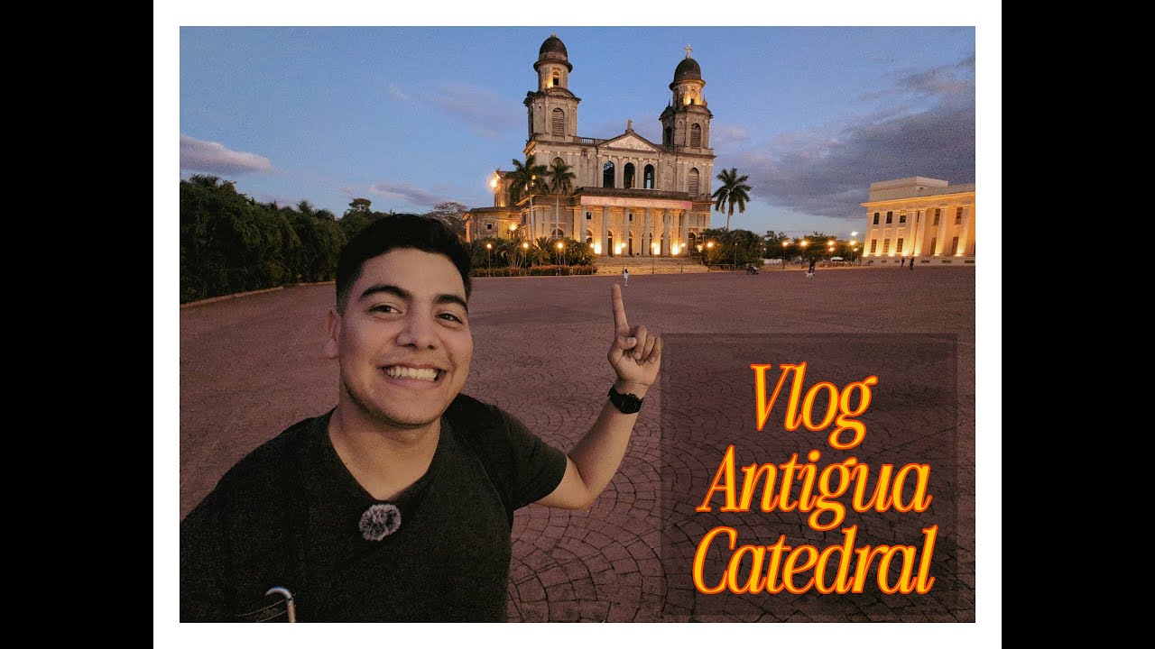 Vlog Antigua Catedral