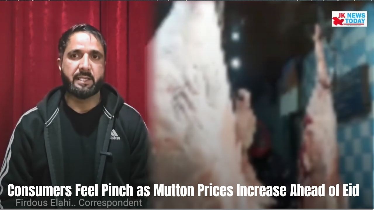 Consumers Feel Pinch as Mutton Prices Increase Ahead of Eid | JK News Today