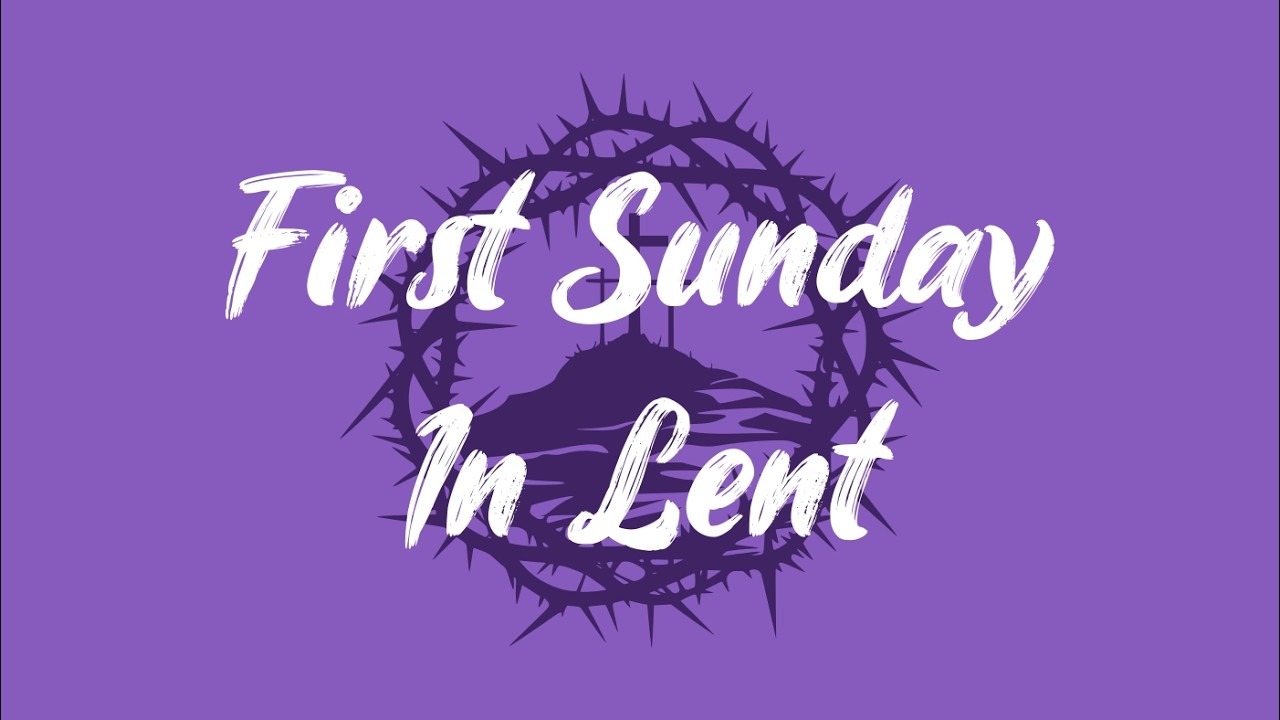 First Sunday in Lent  22 February 2026