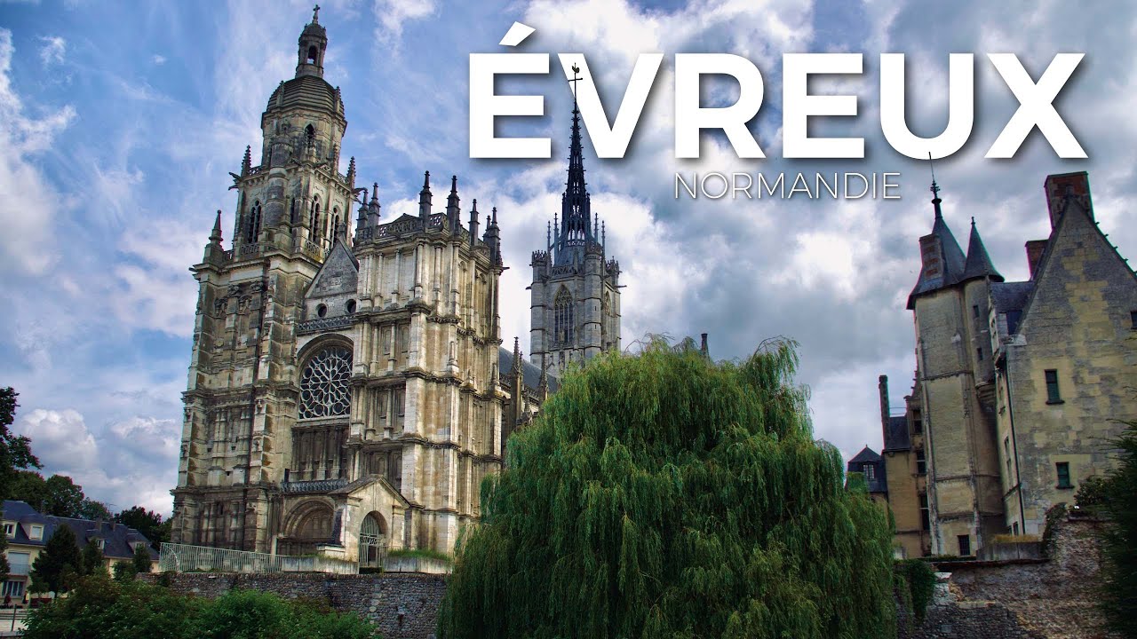 ÉVREUX: From Destruction to Restoration in the Heart of Normandy