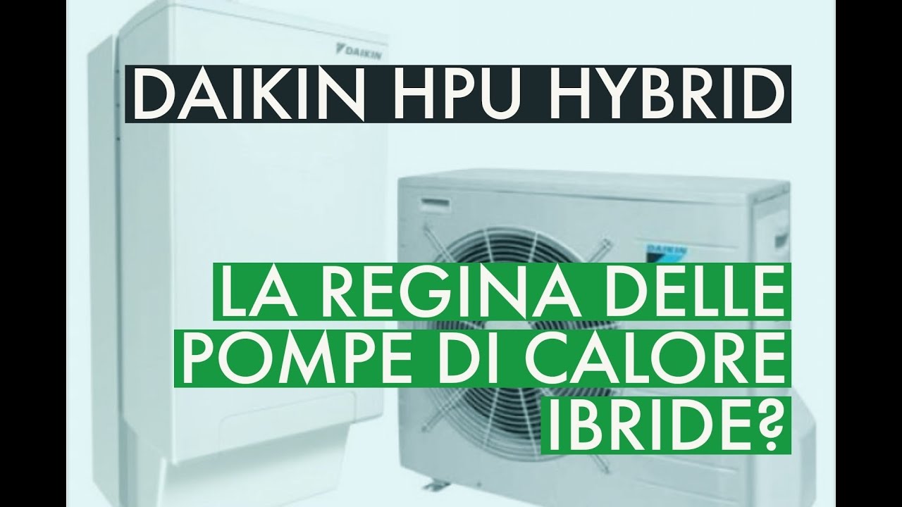 DAIKIN HPU HYBRID: LA REGINE DELLE POMPE DI CALORE IBRIDE?
