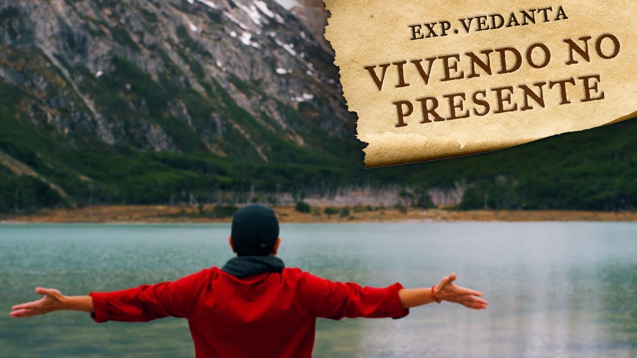 Vivendo no Presente - A MENTIRA ESPIRITUAL do s&eacute;culo | Expedi&ccedil;&atilde;o Vedanta na Patag&ocirc;nia (#5)