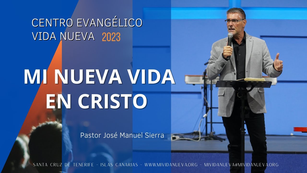 Mi nueva vida en Cristo - Pastor José Manuel Sierra