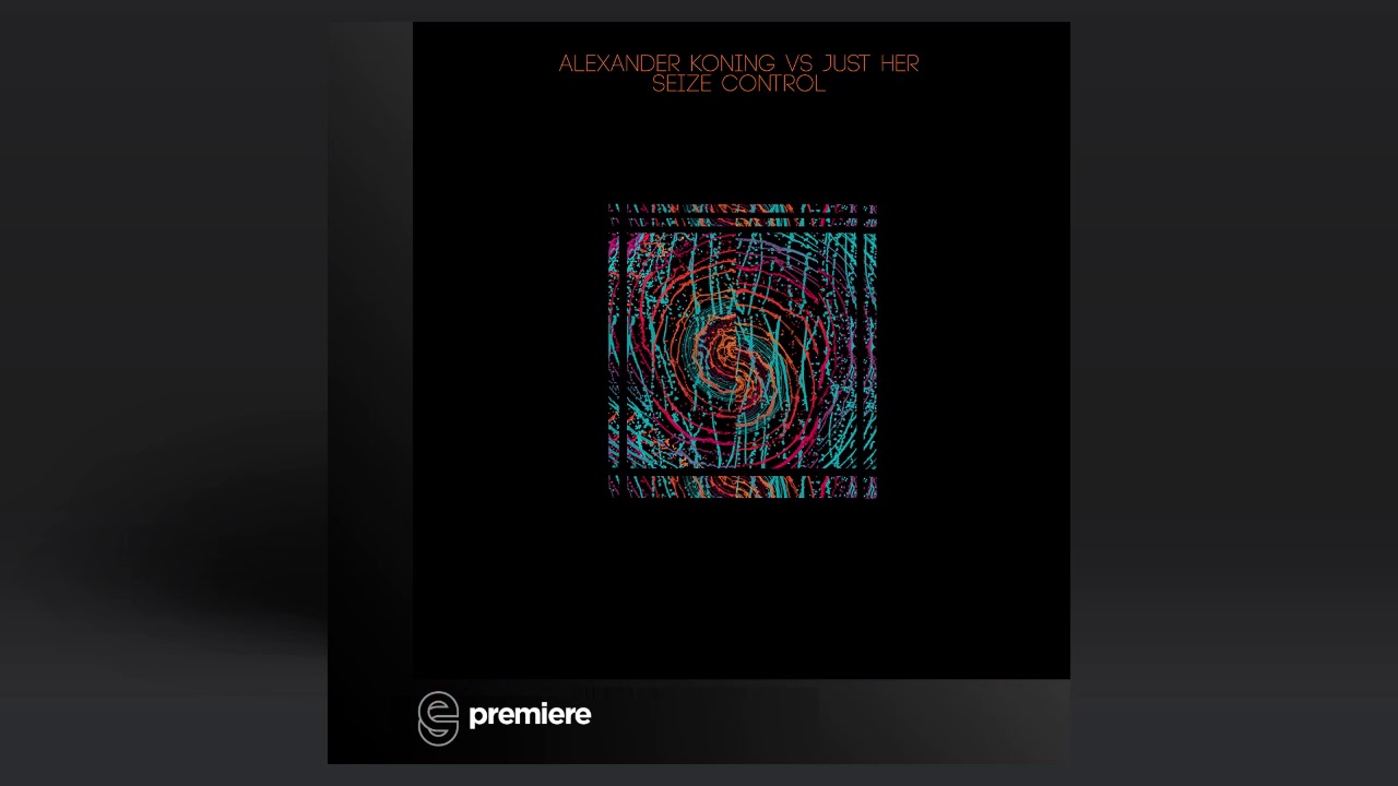 Premiere: Alexander Koning - Seize Control (Just Her Remix) - Percep-tion